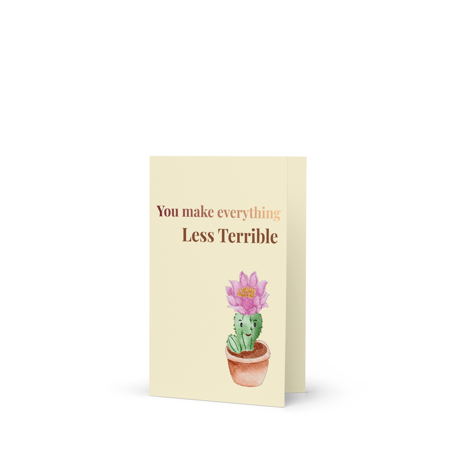 You make everything Less Terrible