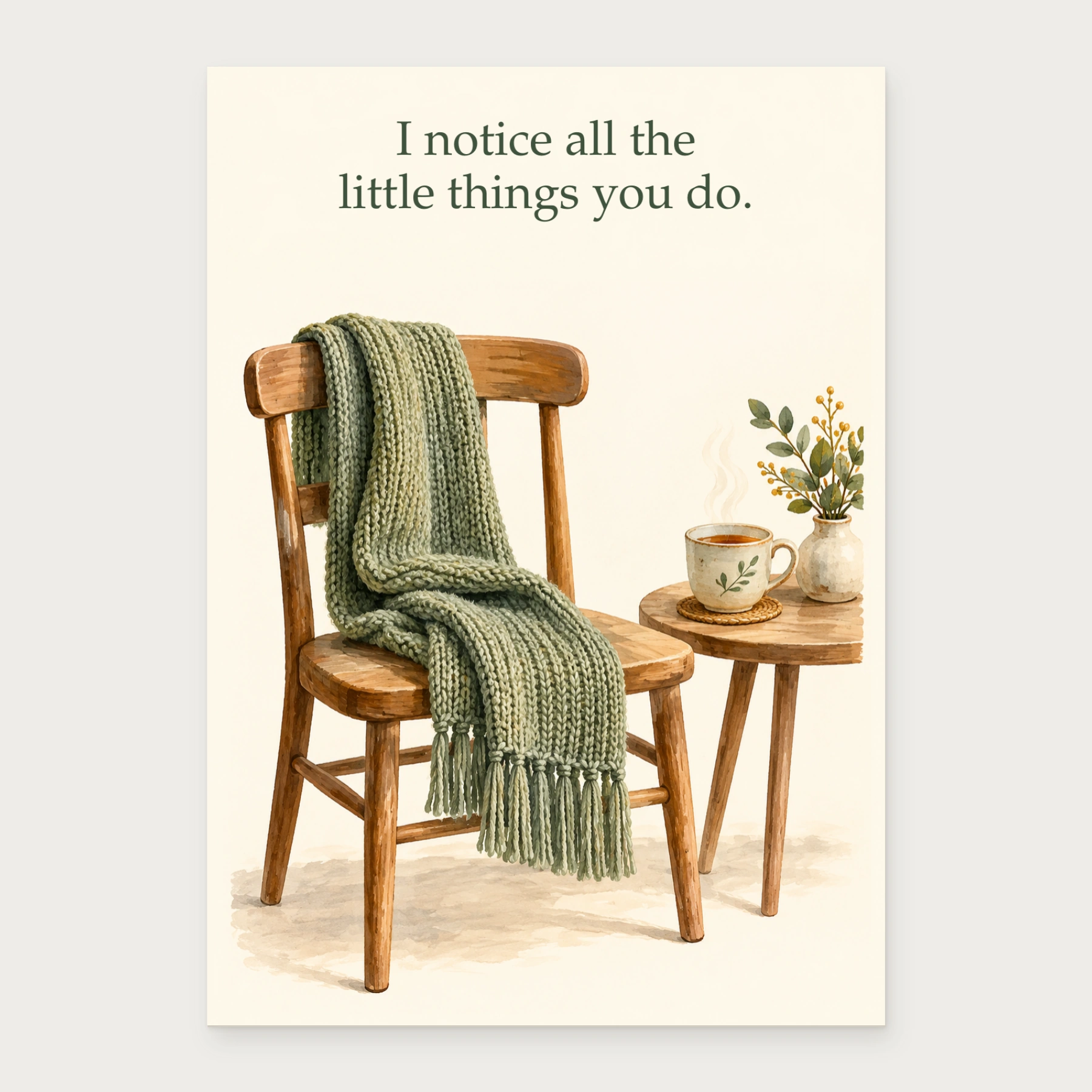 I notice all the little things you do.